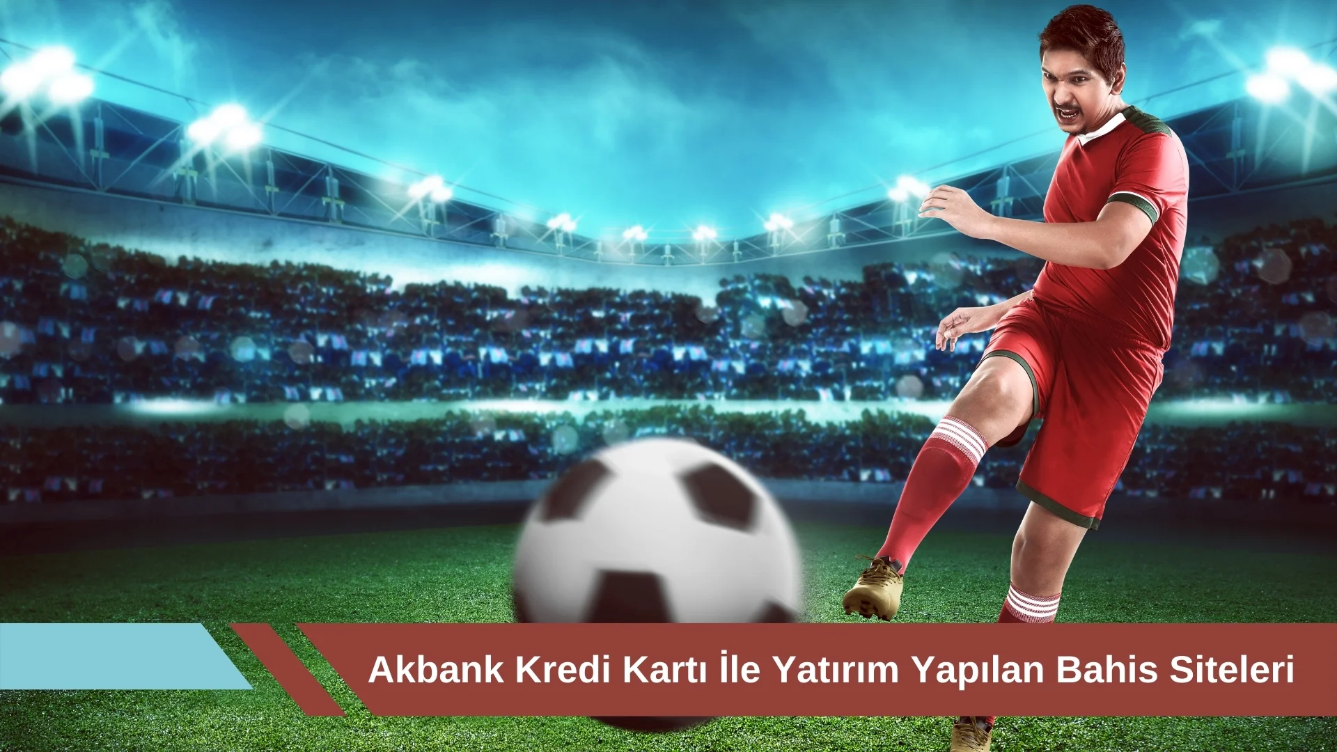Akbank Kredi Kartı ile Yatırım Yapılan Bahis Siteleri